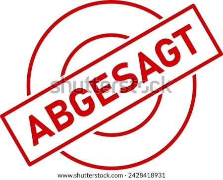 Abgesagt (Canceled in German) Stamp Red Sign Symbol Icon with a Rotation of 30 Degrees. Vector Image.