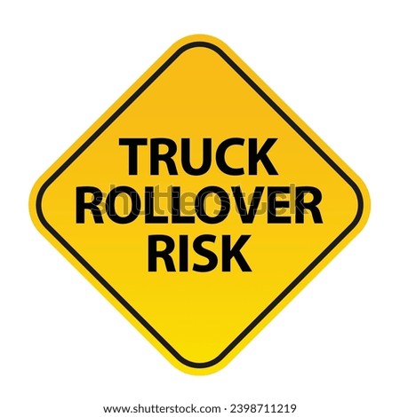 Truck Rollover Risk traffic sign. Black on yellow diamond background. Traffic signs and symbols.