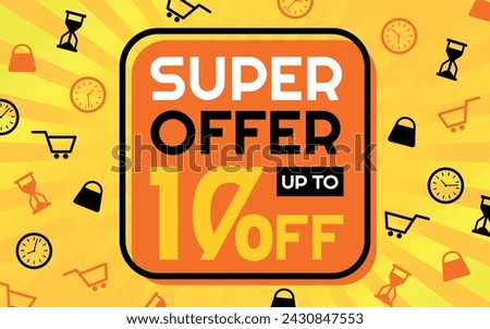 Super Offer 10% off Creative Advertising Banner, Orange, Yellow, Black and White, Sunburst Background, Shop and Limited Time Icons