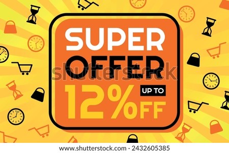 Super Offer 12% off Creative Advertising Banner, Orange, Yellow, Black and White, Sunburst Background, Shop and Limited Time Icons