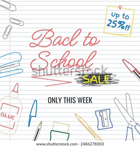 Back to School SALE, Layout - School Supplies Outline and Handwriting Logo on Notebook Paper Background. Only This Week, Note 25% off, Square Shape.