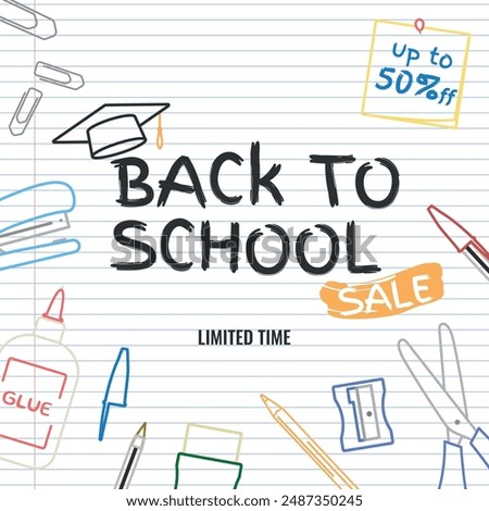 Back to School SALE, Layout - School Supplies Outline and Logo with Graduation Cap on Notebook Paper Background. Limited Time, 50% off, Square Shape.