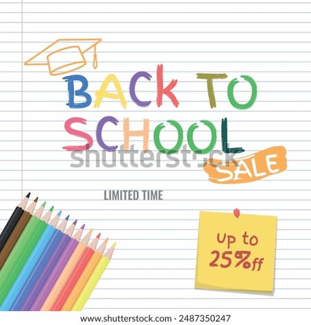 Back to School SALE, Colorful Layout - Logo with Graduation Cap and Colored Pencils on Notebook Paper Background. Limited time, 25% off, Square Shape.