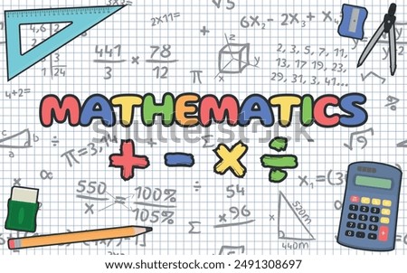 Mathematics Logo - Layout with Colorful Mathematics Logo and School Objects on Squared Paper Sheet with Mathematical Accounts and Symbols Background. Rectangle Shape.