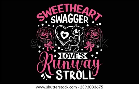 Sweetheart Swagger Love's Runway Stroll - Happy Valentine's Day T Shirt Design, Hand drawn vintage illustration with lettering and decoration elements, prints for posters, banners, notebook covers wit