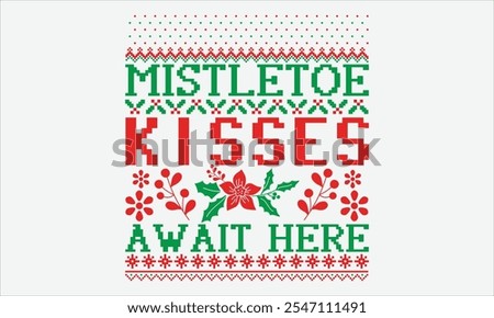 Mistletoe Kisses Await Here - Christmas T shirt Design, Hand drawn vintage illustration with hand lettering and decoration elements, Cut Files for poster, banner, prints on bags, Digital Download