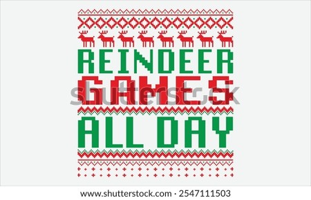 Reindeer Games All Day - Christmas T shirt Design, Hand drawn vintage illustration with hand lettering and decoration elements, Cut Files for poster, banner, prints on bags, Digital Download