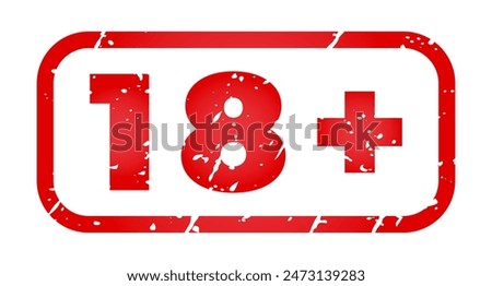 Red 18+ isolated stamp, sticker, header with grunge. 18 plus only censored vector illustration