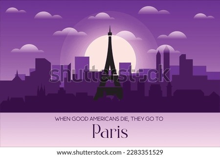 When good Americans die, they go to Paris illustration background quote.