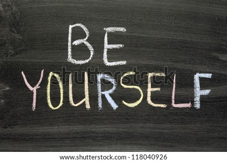 be yourself phrase handwritten on school blackboard