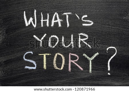 what\'s your story question written on blackboard