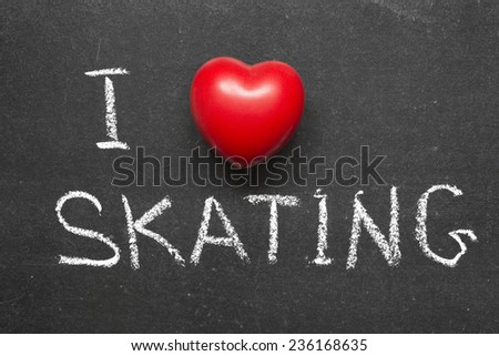 I love skating phrase handwritten on blackboard