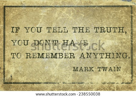 if you tell the truth  - famous Mark Twain quote printed on grunge vintage cardboard