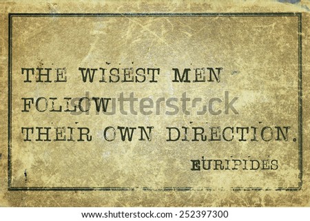 The wisest men follow - ancient Greek philosopher Euripides quote printed on grunge vintage cardboard