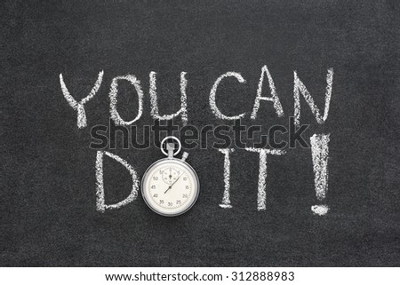you can do it exclamation handwritten on chalkboard with vintage precise stopwatch used instead of O