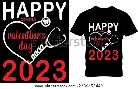 happy quora valentine's day. Valentines Day T- Shirt Design, Valentine's T-Shirt design, Valentines creative t-shirt design vector.Typography graphic shirt design.