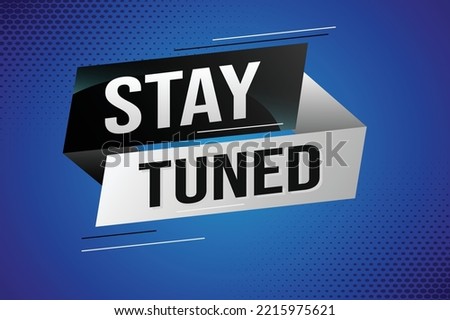 stay tuned word concept vector illustration with lines 3d style for social media landing page, template, ui, web, mobile app, poster, banner, flyer, background, gift card, coupon, label, wallpaper