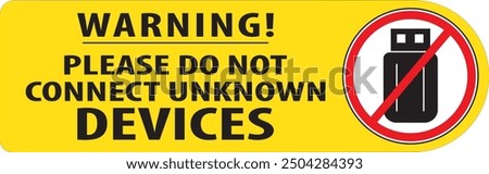 Do not use unknown devices, storage devices, pen drives, external hard drive, CD, DVD sign vector