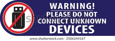 Do not use unknown devices, storage devices, pen drives, external hard drive, CD, DVD sign vector