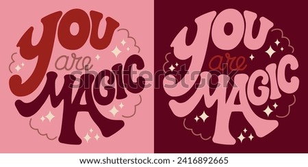 You are Magic round lettering slogan in groovy style, vector illustration. Pink and red colors emblem, motivation slogan, greeting card, t-shirt emblem, sticker
