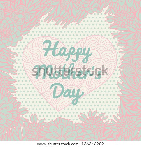 Happy mothers day card in vector. Romantic holiday background made of flowers in vintage style