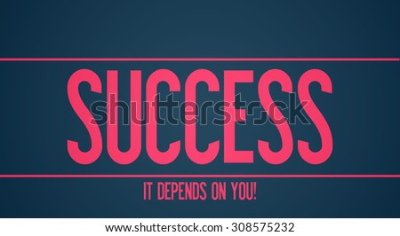 Success - It depends on you - motivation