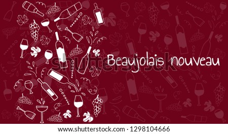 Hand drawn doodle vector pattern with cheese, wine glasses, bottles, grapes and bread. Wine party Beaujolais Nouveau event in France. Text  Beaujolais nouveau. Place for text. Sketch illustration