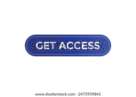 website, get access, offer, button, learn, stay, tuned, level, sign, speech, bubble  banner, modern, symbol, click.