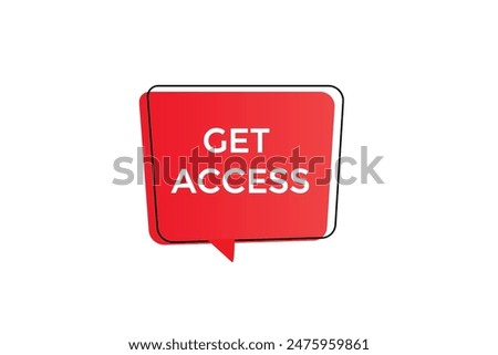 website, get access, offer, button, learn, stay, tuned, level, sign, speech, bubble  banner, modern, symbol, click.