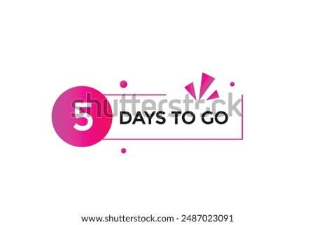 5 days to go, icon, stile, timer, countdown, clock,  go  to, time,  background, template, 5 days to go, countdown, sticker, left banner, business, sale, label button
