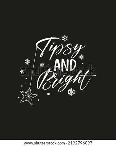 Tipsy and Bright Inspirational Slogan Inscription. 
Vector Christmas Quotes. Illustration for Prints on T-Shirts 
and bags, Posters, Cards.  Foto d'archivio © 