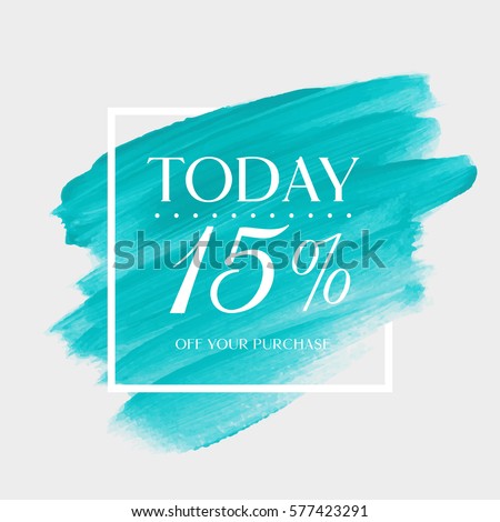 Sale offer today 15% off sign over art brush acrylic stroke paint abstract texture background vector illustration. Perfect watercolor design for a shop and sale banners.