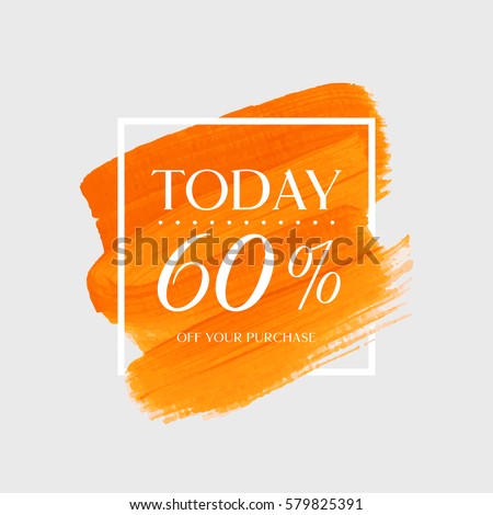 Sale today 60% off sign over art brush acrylic stroke paint abstract texture background vector illustration. Perfect watercolor design for a shop and sale banners.