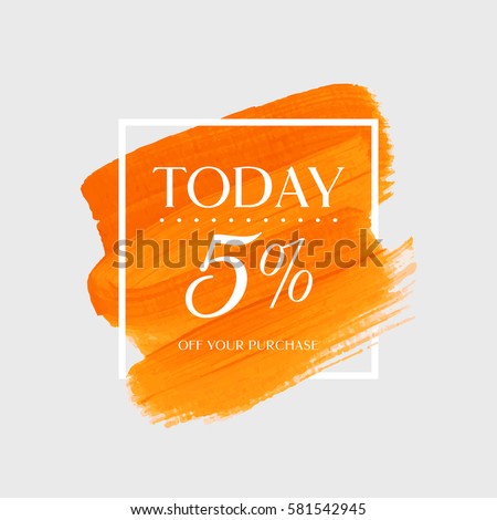 Sale today 5% off sign over art brush acrylic stroke paint abstract texture background vector illustration. Perfect watercolor design for a shop and sale banners.