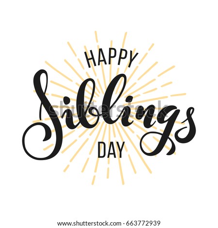 Happy Siblings Day greeting. Hand drawn lettering for greeting card on white background