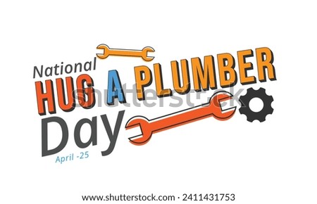 National Hug a Plumber Day. background, banner, card, poster, template. Vector illustration.