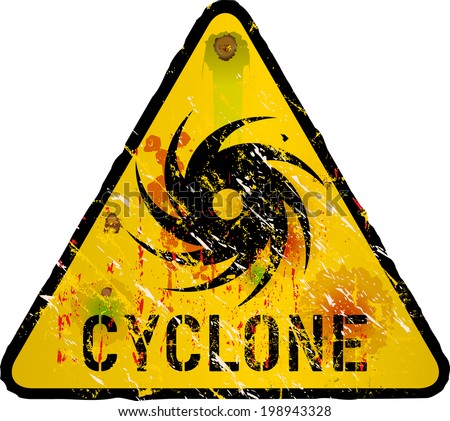 cyclone warning sign, heavy weathered, vector eps 10