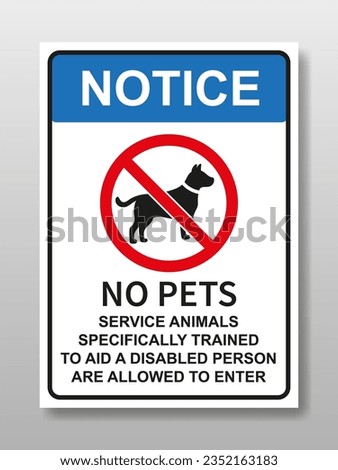 No pets sign, service animals specially trained to help people with a disability required. Design for sticker and metal board.