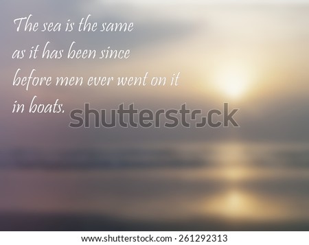 Inspirational quote about the ocean over blurred background of hazy sun over a still ocean at the beach with instagram style colors. Sun is reflected in the ocean and on the wet sand.