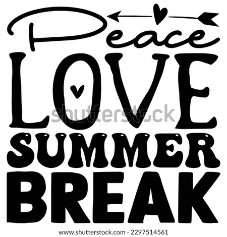 Peace Love Summer Break  SVG  T shirt design Vector File