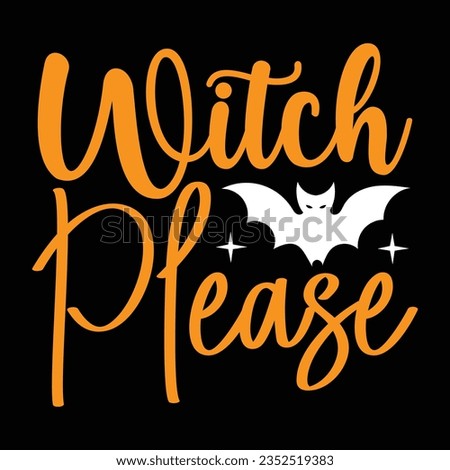 Witch Please,  New Halloween SVG Design Vector File.