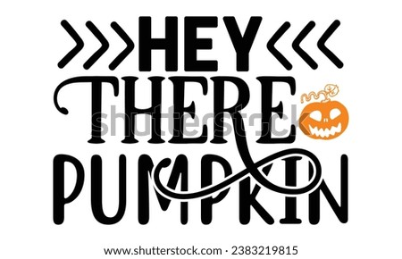 Hey There Pumpkin, thanksgiving t-shirt design vector file.