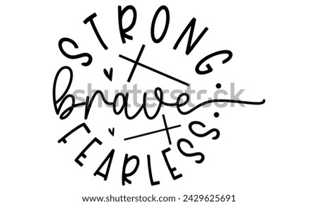 Strong Brave Fearless , awesome Christian t-shirt design