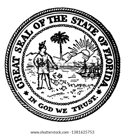 The Great Seal of the State of Florida. The image shows sprinkling flowers, a man standing, palm tree, a steamboat, and sunshine, outer circle reads GREAT SEAL OF THE STATE OF FLORIDA, vintage