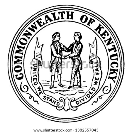 The seal of the Commonwealth of Kentuck, two men shaking hands facing each other with state motto UNITED WE STAND, DIVIDED WE FLL, vintage line drawing or engraving illustration 