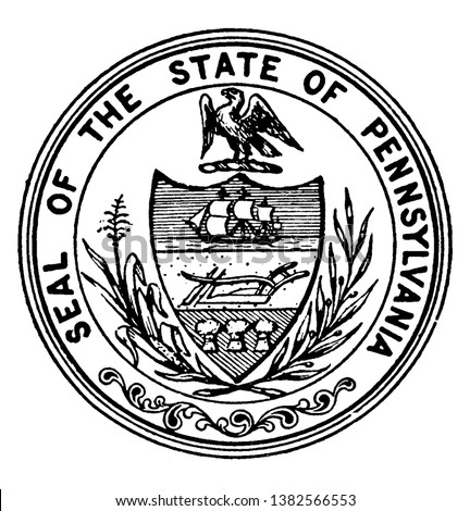 The Seal of the State of Pennsylvania,this circle shape seal has shield with plow, three sheaves and ship, eagle on top of shield, shield is surrounded by stalk of corn and olive branch, vintage
