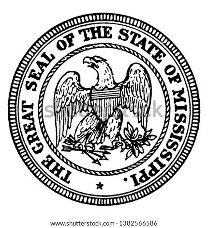 The Great Seal of the State of Mississippi, this circle shape seal has the bald eagle has shield with stripes at its chest and holds an olive branch and arrows, vintage line drawing or engraving