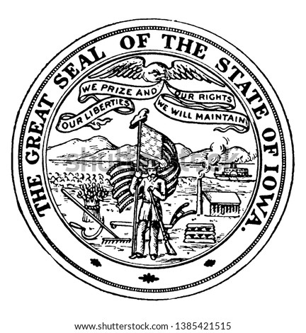 The Great Seal of the State of Iowa, The seal pictures a soldier in sheaf field with the American flag and River in the background, vintage line drawing or engraving illustration