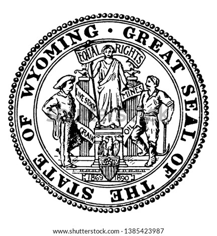 The Great Seal of the State of Wyoming, this circle shape seal has two men on either side of statue, eagle and shield with strips, EQUAL RIGHTS is written on seal, vintage line drawing or engraving