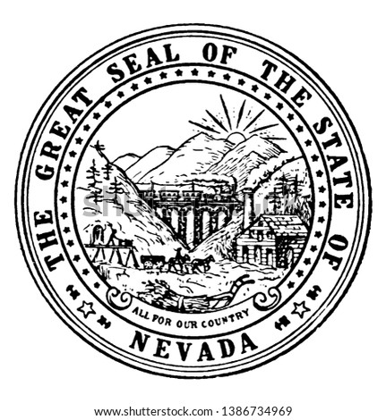 The Great Seal of the State of Nevada, this circle shape seal has the sunshine, mountains, sheaf, plow, and train, 36 stars on inner ring & The Great Seal of the State of Nevada written on outer ring,